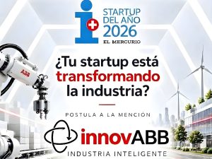 Startup del Año 2026 amplía plazo de postulación con nueva mención de ABB para innovación industrial